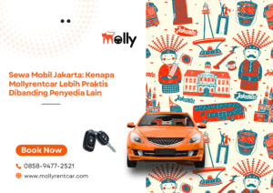 Sewa Mobil Jakarta Kenapa Mollyrentcar Lebih Praktis Dibanding Penyedia Lain