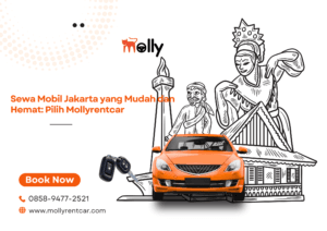 Sewa Mobil Jakarta yang Mudah dan Hemat Pilih Mollyrentcar