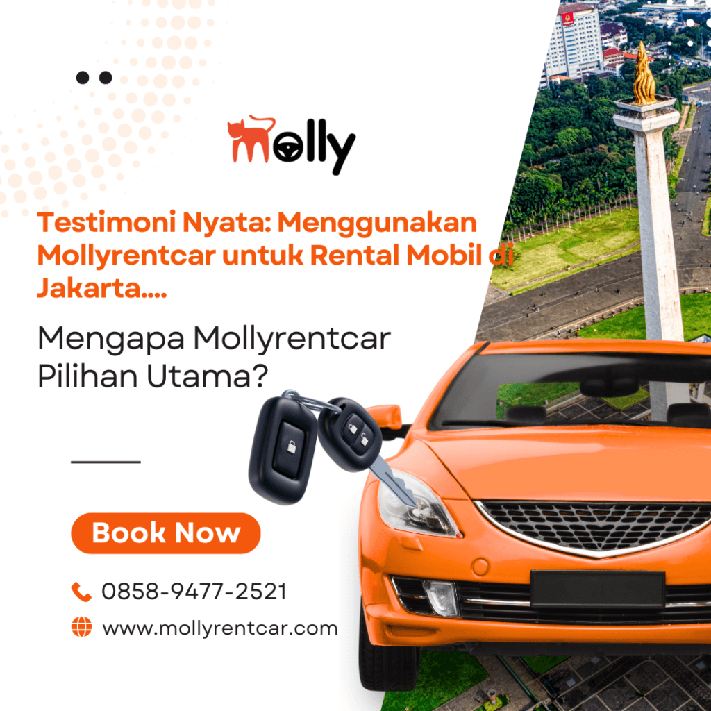 Testimoni Nyata: Menggunakan Mollyrentcar untuk Rental Mobil di Jakarta 1 | Molly Wisata 2025 Testimoni Nyata Menggunakan Mollyrentcar untuk Rental Mobil di Jakarta