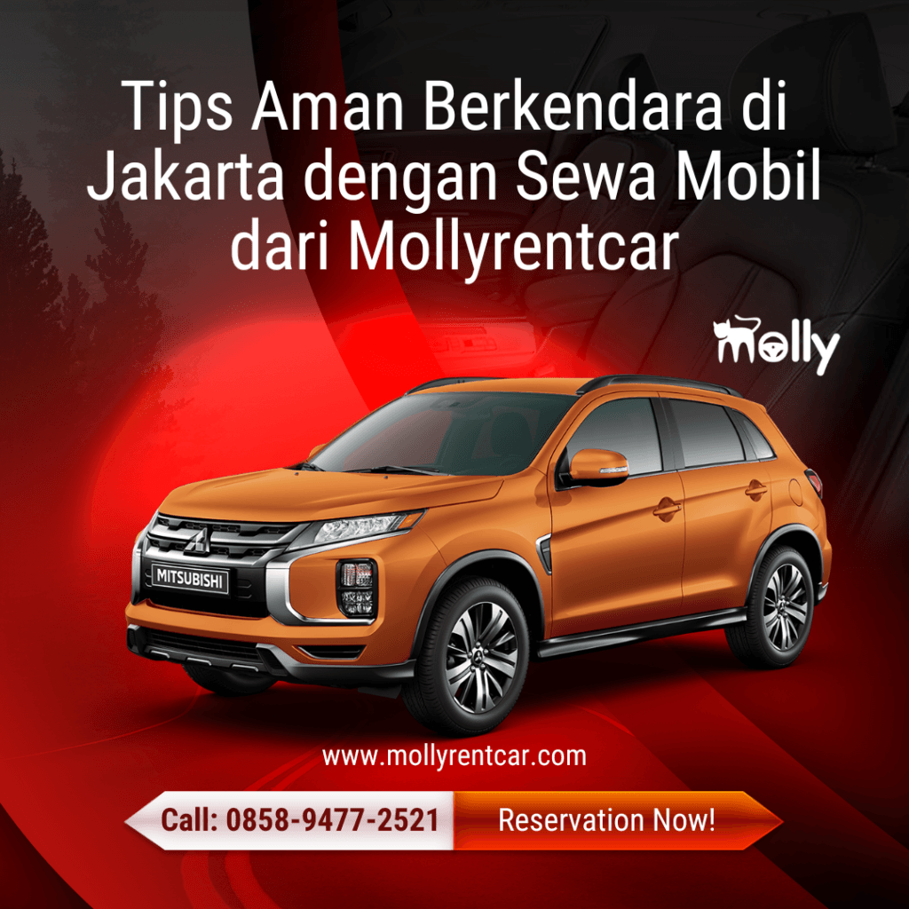 Tips Aman Berkendara di Jakarta dengan Sewa Mobil dari Mollyrentcar