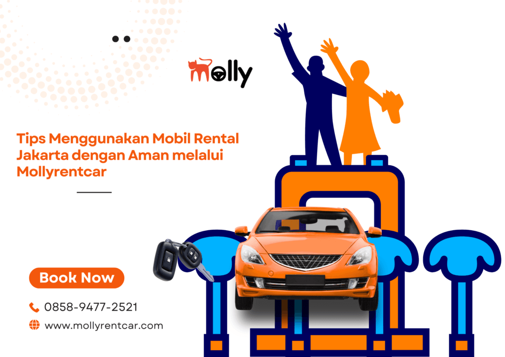Tips Menggunakan Mobil Rental Jakarta dengan Aman melalui Mollyrentcar