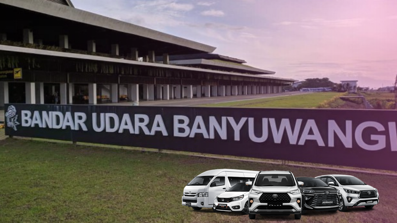Sewa mobil Banyuwangi layanan penjemputan VVIP Bandara Blimbingsari BWX 24 jam armada terbaru
